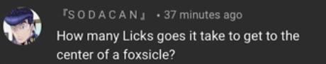 High Quality How many licks does it take to get to the center of a foxsicle? Blank Meme Template