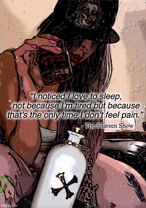 Fighter | “I noticed I love to sleep,
not because I’m tired but because that’s the only time I don’t feel pain.”; - The Shareen Show | image tagged in fight,cure,health,mental health,true story,law | made w/ Imgflip meme maker