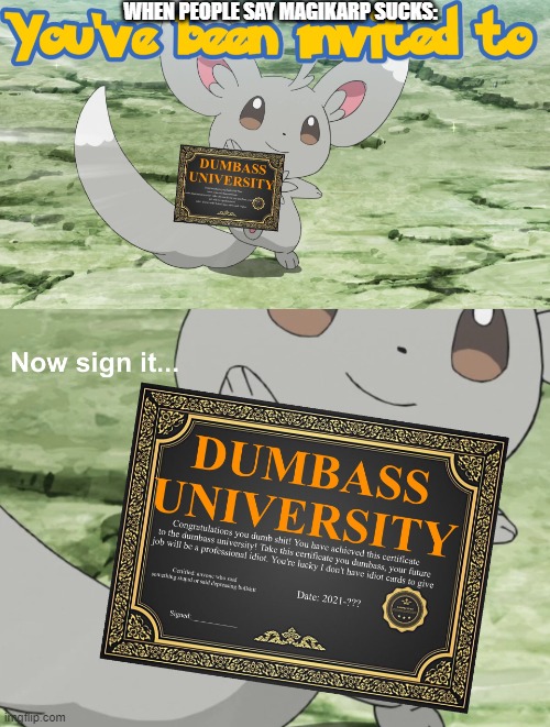 You've been invited to dumbass university | WHEN PEOPLE SAY MAGIKARP SUCKS: | image tagged in you've been invited to dumbass university | made w/ Imgflip meme maker