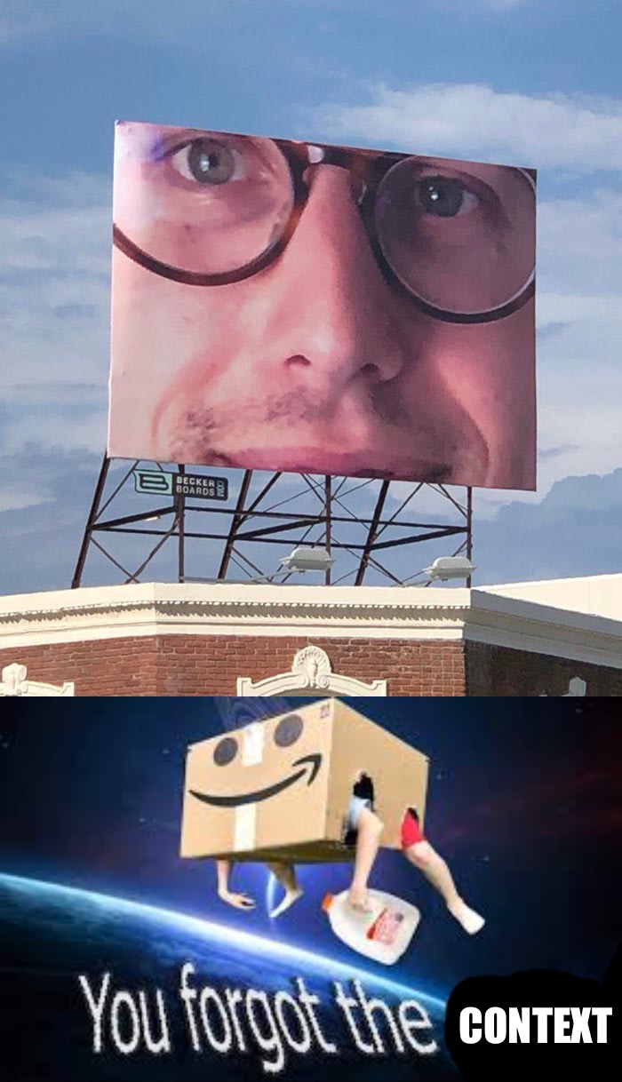 Billboard with face but with no content | CONTEXT | image tagged in you forgot the milk,you had one job,memes,funny,funny memes | made w/ Imgflip meme maker
