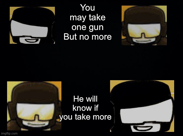 You may take one gun Blank Meme Template