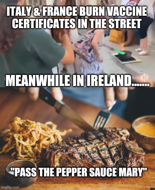 Vaccine pass | ITALY & FRANCE BURN VACCINE CERTIFICATES IN THE STREET; MEANWHILE IN IRELAND....... "PASS THE PEPPER SAUCE MARY" | image tagged in antivax | made w/ Imgflip meme maker