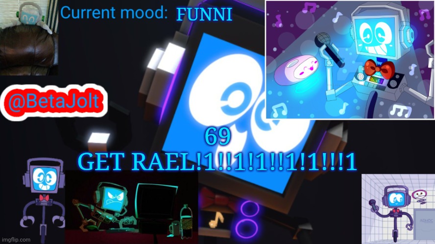 BetaJolt MSMG fandroid announcement template | FUNNI; 69
GET RAEL!1!!1!1!!1!1!!!1 | image tagged in betajolt msmg fandroid announcement template | made w/ Imgflip meme maker