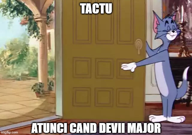 tom door | TACTU; ATUNCI CAND DEVII MAJOR | image tagged in tom door | made w/ Imgflip meme maker