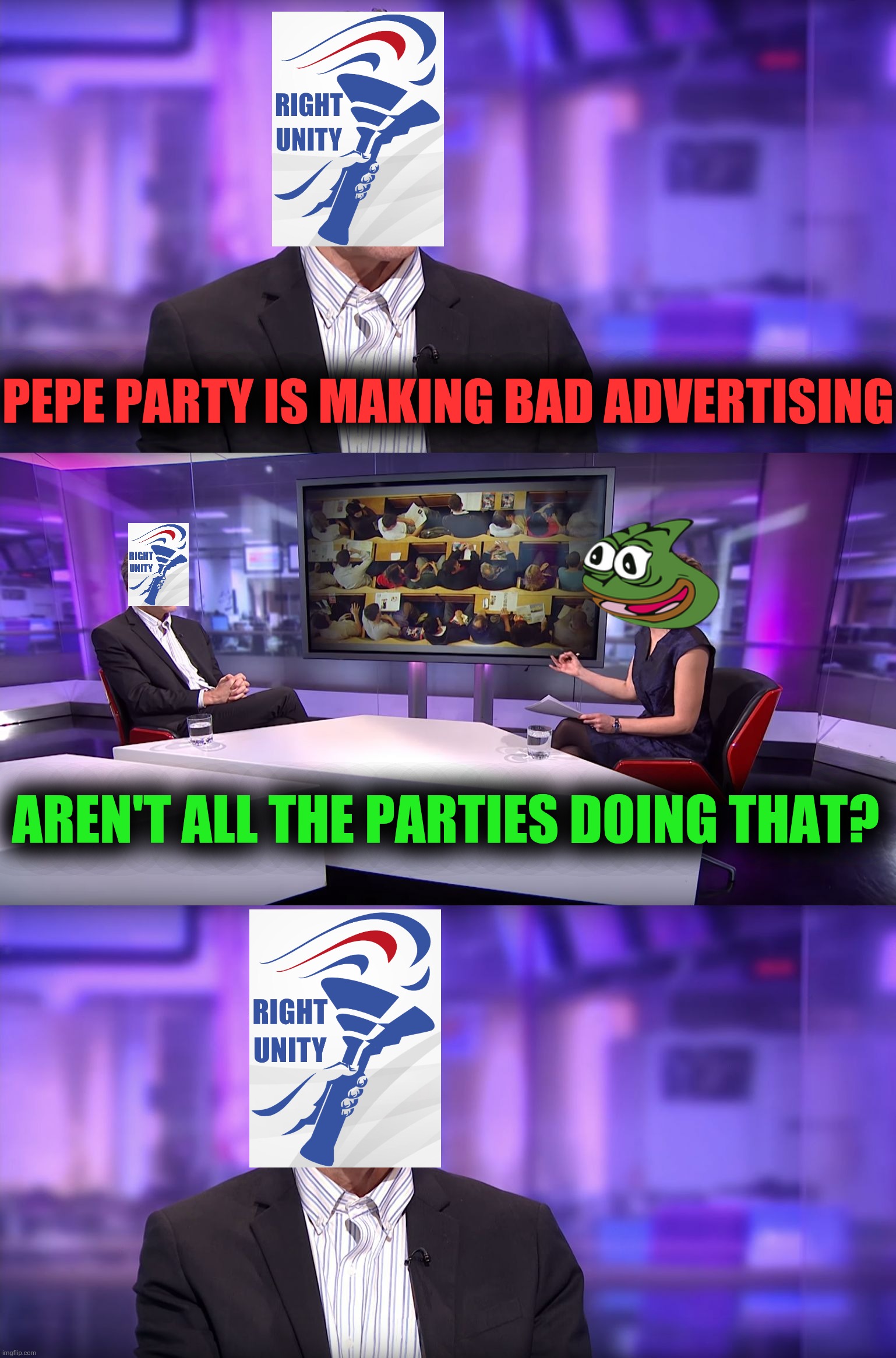 Jordan Peterson vs Feminist Interviewer | PEPE PARTY IS MAKING BAD ADVERTISING AREN'T ALL THE PARTIES DOING THAT? | image tagged in jordan peterson vs feminist interviewer | made w/ Imgflip meme maker