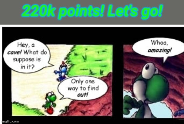 220k points! Let's go! | made w/ Imgflip meme maker