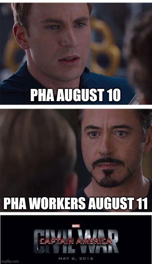 Marvel Civil War 1 | PHA AUGUST 10; PHA WORKERS AUGUST 11 | image tagged in memes,marvel civil war 1 | made w/ Imgflip meme maker