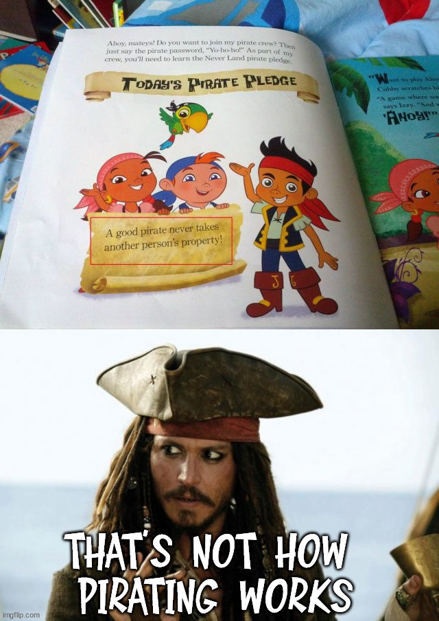 THAT'S NOT HOW 
PIRATING WORKS | image tagged in jack sparrow pirate | made w/ Imgflip meme maker