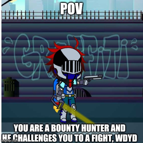 Leo was trained by a bounty hunter before meeting you | POV; YOU ARE A BOUNTY HUNTER AND HE CHALLENGES YOU TO A FIGHT, WDYD | image tagged in leo,roleplaying | made w/ Imgflip meme maker