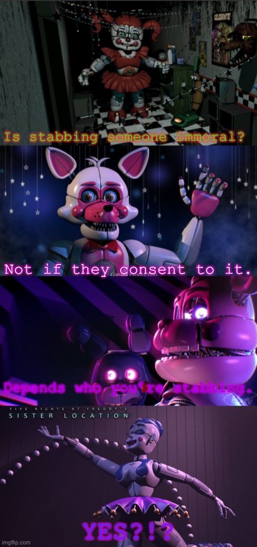 Are they coming up with a plan to kill Afton? | Is stabbing someone immoral? ; Not if they consent to it. Depends who you’re stabbing. YES?!? | image tagged in random tag i decided to put,another random tag i decided to put,ha ha tags go brr,oh wow are you actually reading these tags | made w/ Imgflip meme maker