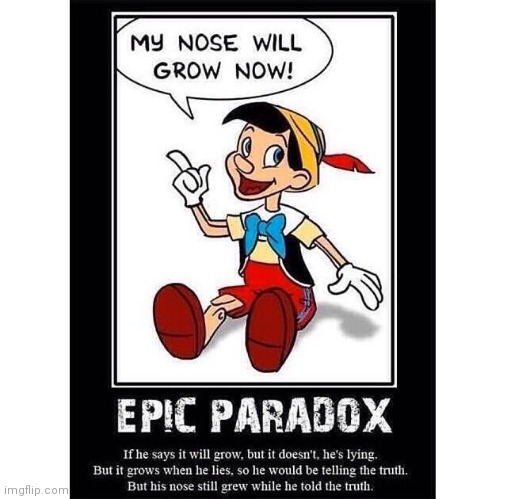 Pinnochio Paradox | image tagged in pinnochio paradox | made w/ Imgflip meme maker