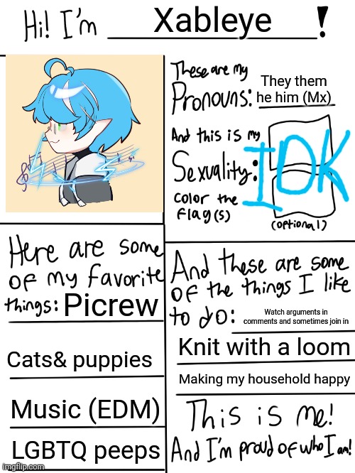 Another one, I know. | Xableye; They them he him (Mx); Picrew; Watch arguments in comments and sometimes join in; Cats& puppies; Knit with a loom; Making my household happy; Music (EDM); LGBTQ peeps | image tagged in lgbtq stream account profile | made w/ Imgflip meme maker
