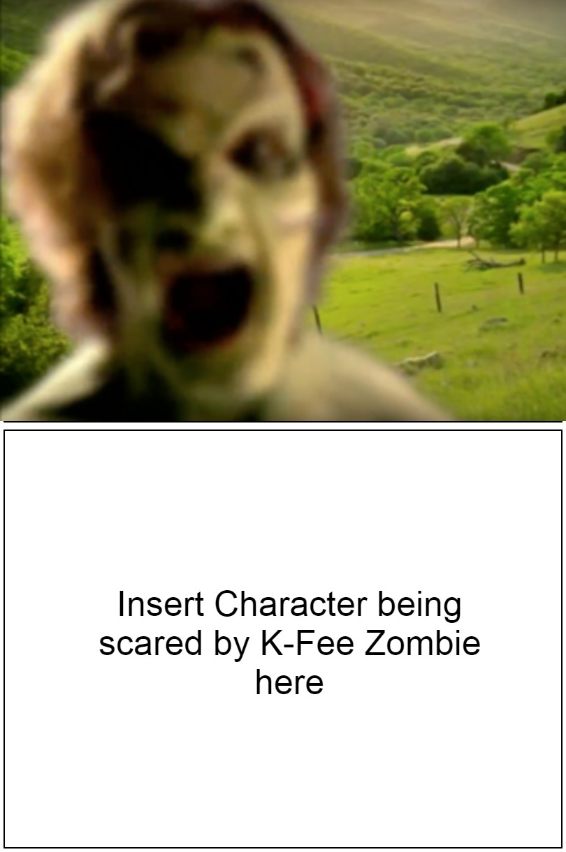 High Quality X Scared By K-Fee Zombie Blank Meme Template