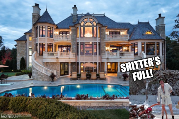 Mansion | SHITTER'S FULL! | image tagged in mansion | made w/ Imgflip meme maker