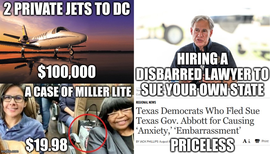 For anxiety!!! | 2 PRIVATE JETS TO DC; HIRING A DISBARRED LAWYER TO SUE YOUR OWN STATE; $100,000; A CASE OF MILLER LITE; $19.98; PRICELESS | image tagged in private jet | made w/ Imgflip meme maker