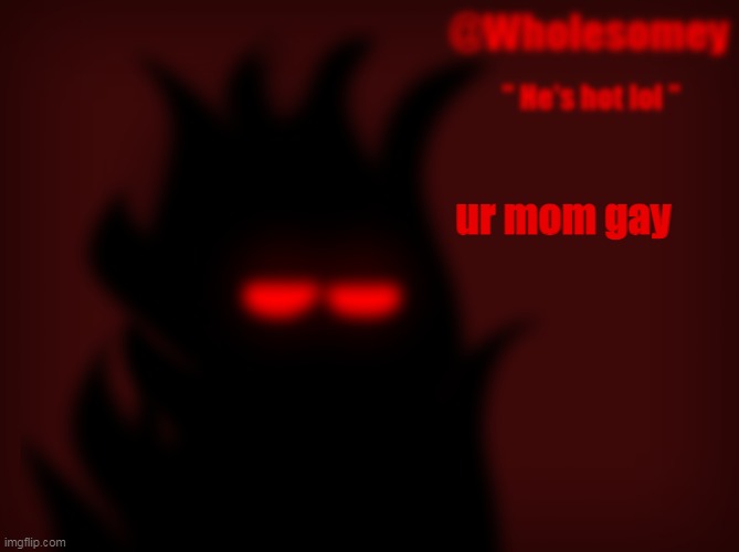 ur mom gay | made w/ Imgflip meme maker