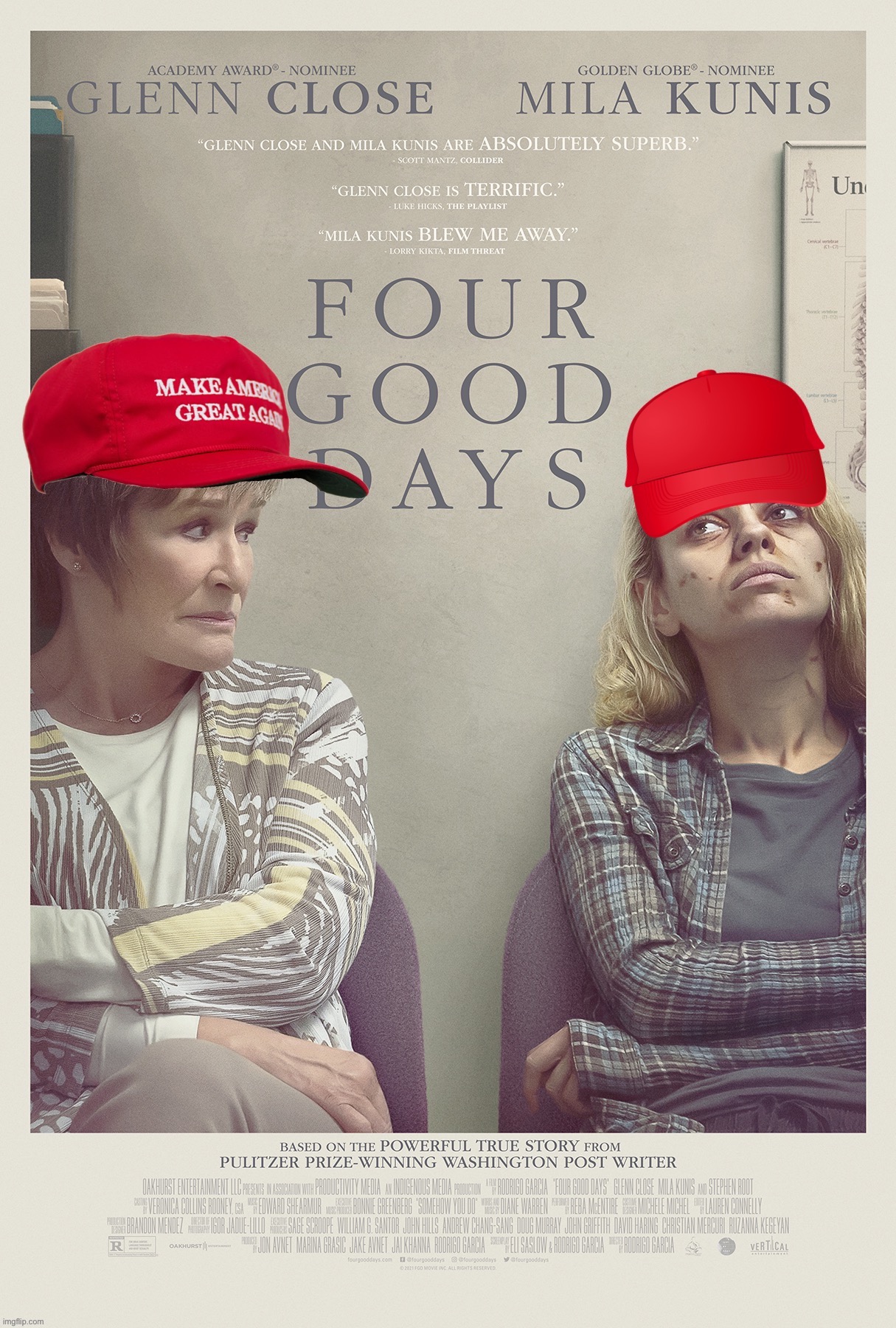 Four good days and we can have Trump again. According to Mike Lindell! [Based on a powerful true story.] | image tagged in trump four good days,four good days,mike lindell,movie,trump inauguration,drug addiction | made w/ Imgflip meme maker