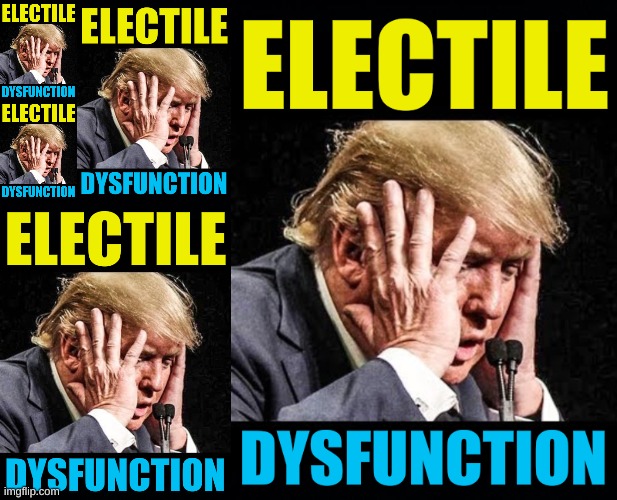 ask your doctor if trump is right for you | image tagged in donald trump,electile dysfunction,erectile dysfunction,stolen election,loser,conservative logic | made w/ Imgflip meme maker