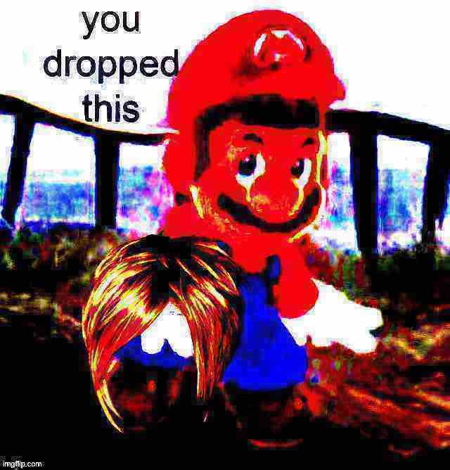 Mario you dropped this Karen Deep-fried 1 Blank Meme Template