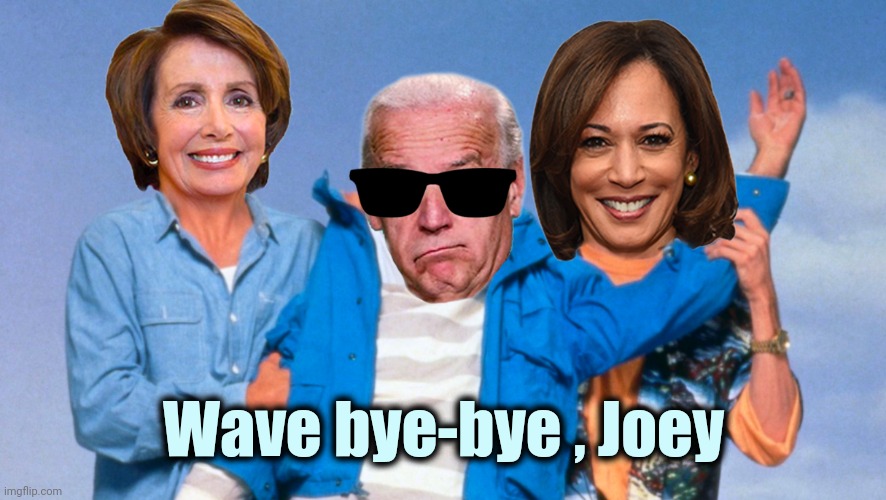 Weekend at Biden's | Wave bye-bye , Joey | image tagged in weekend at biden's | made w/ Imgflip meme maker