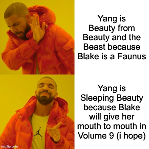 Drake Hotline Bling Meme | Yang is Beauty from Beauty and the Beast because Blake is a Faunus; Yang is Sleeping Beauty because Blake will give her mouth to mouth in Volume 9 (i hope) | image tagged in memes,drake hotline bling,rwby,fairy tales | made w/ Imgflip meme maker
