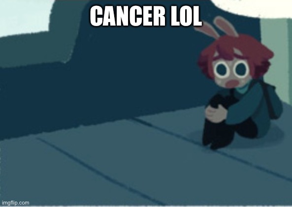 5 upvotes and this is political | CANCER LOL | image tagged in cucumber panik | made w/ Imgflip meme maker