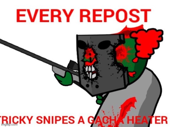 REPOST IT PLZ | image tagged in gacha life,heat,sniper,ricky | made w/ Imgflip meme maker