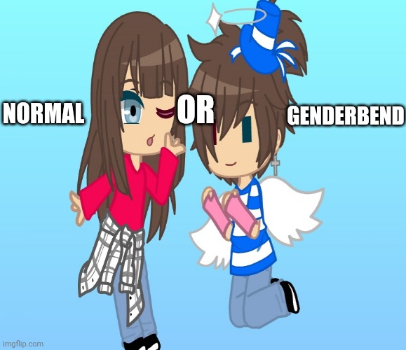 OR; GENDERBEND; NORMAL | made w/ Imgflip meme maker