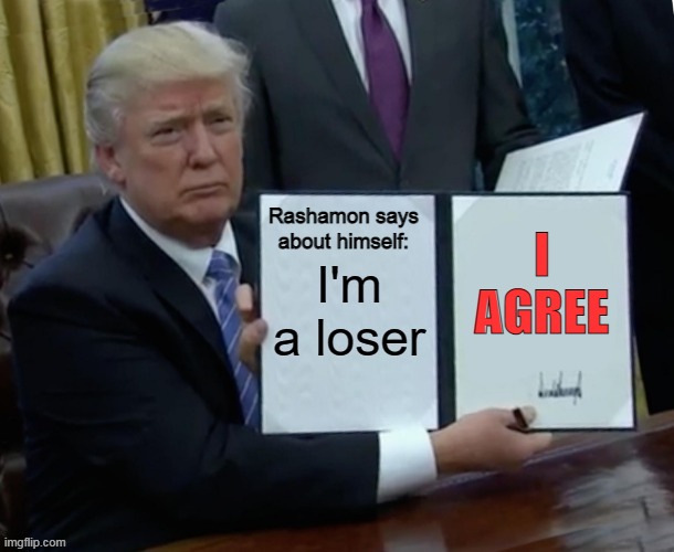 Rashamon says about himself: I AGREE | made w/ Imgflip meme maker