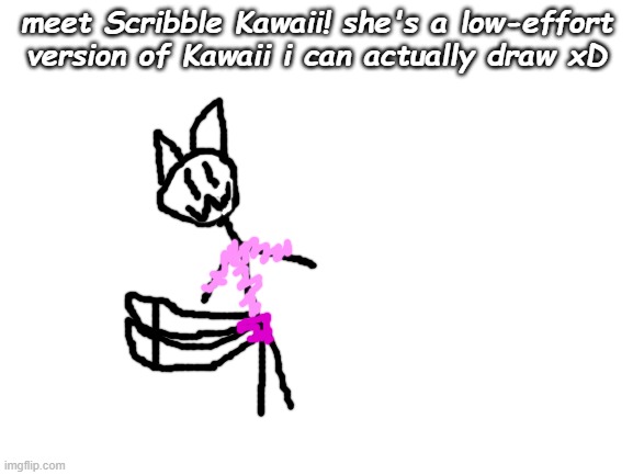 and ik that my drawing w/ imgflip paint sucks but im bad at art irl anyway | meet Scribble Kawaii! she's a low-effort version of Kawaii i can actually draw xD | image tagged in blank white template | made w/ Imgflip meme maker