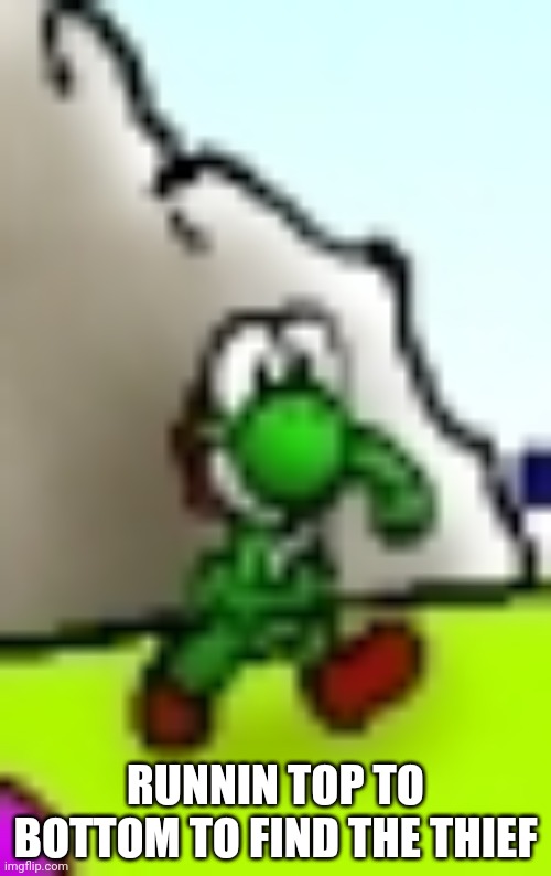 RUNNIN TOP TO BOTTOM TO FIND THE THIEF | made w/ Imgflip meme maker