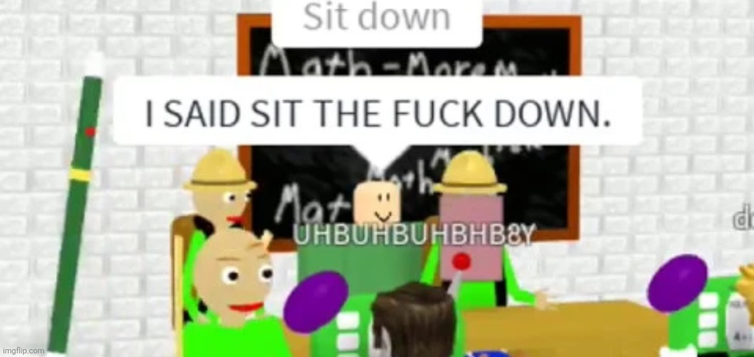 Sit down | image tagged in sit down | made w/ Imgflip meme maker
