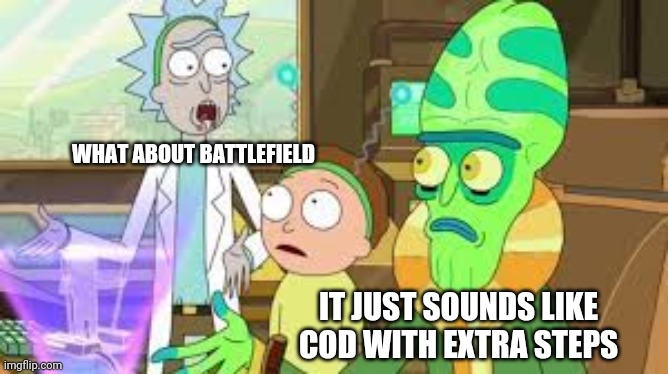 Extra Steps | WHAT ABOUT BATTLEFIELD; IT JUST SOUNDS LIKE COD WITH EXTRA STEPS | image tagged in extra steps | made w/ Imgflip meme maker