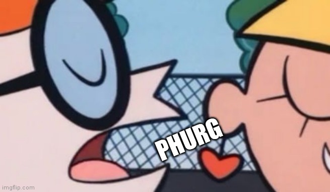 Dexter's Accent | PHURG | image tagged in dexter's accent | made w/ Imgflip meme maker