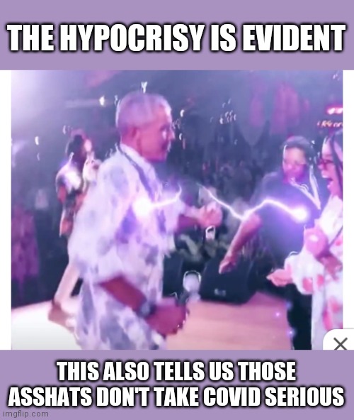THE HYPOCRISY IS EVIDENT; THIS ALSO TELLS US THOSE ASSHATS DON'T TAKE COVID SERIOUS | made w/ Imgflip meme maker