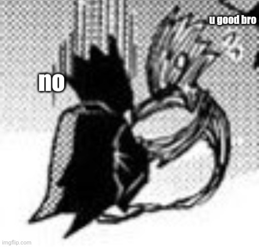 Tokoyami is not good bro | image tagged in tokoyami is not good bro | made w/ Imgflip meme maker