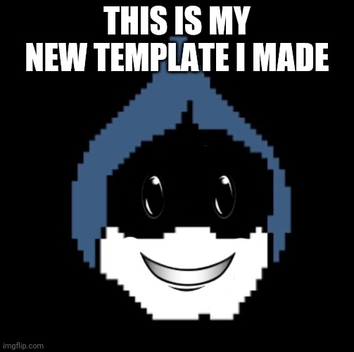 My new template | THIS IS MY NEW TEMPLATE I MADE | image tagged in no | made w/ Imgflip meme maker