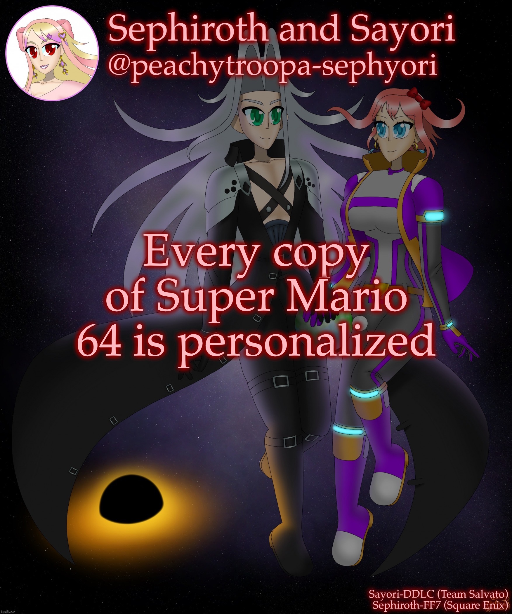 Sayori and Sephiroth | Every copy of Super Mario 64 is personalized | image tagged in sayori and sephiroth | made w/ Imgflip meme maker