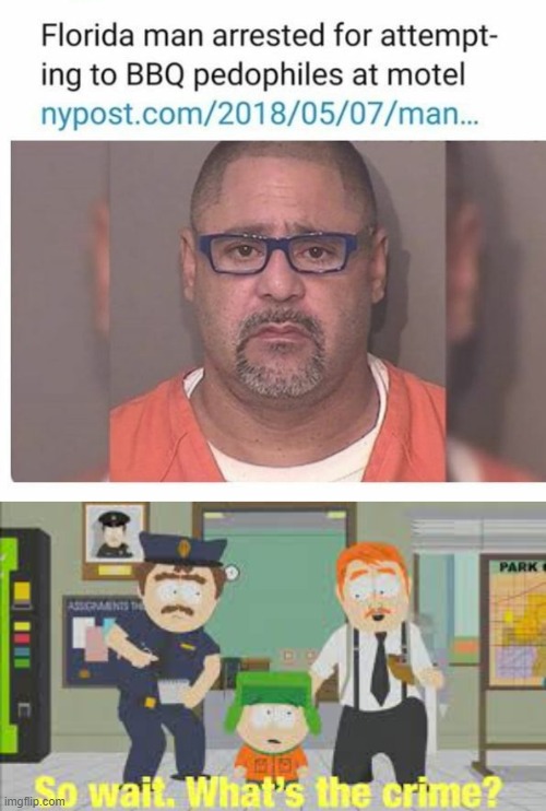 Florida man south park | image tagged in florida man,south park,memes,funny memes,funny meme,dark humor | made w/ Imgflip meme maker