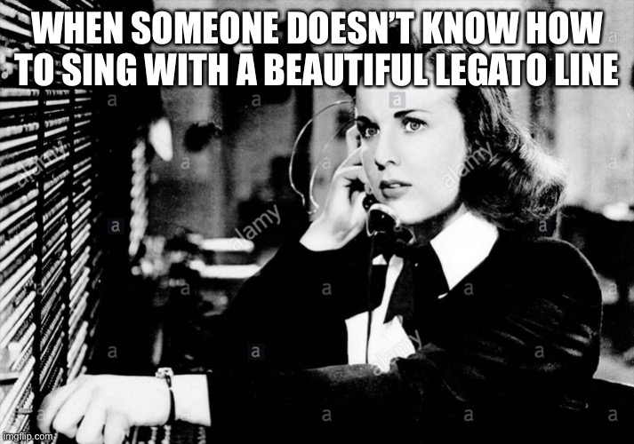 Deanna Durbin is Concerned! | WHEN SOMEONE DOESN’T KNOW HOW TO SING WITH A BEAUTIFUL LEGATO LINE | image tagged in vocal,technique | made w/ Imgflip meme maker
