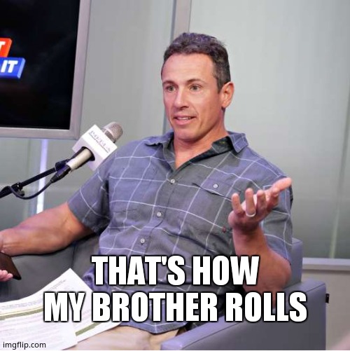 FREDO CUOMO | THAT'S HOW MY BROTHER ROLLS | image tagged in fredo cuomo | made w/ Imgflip meme maker