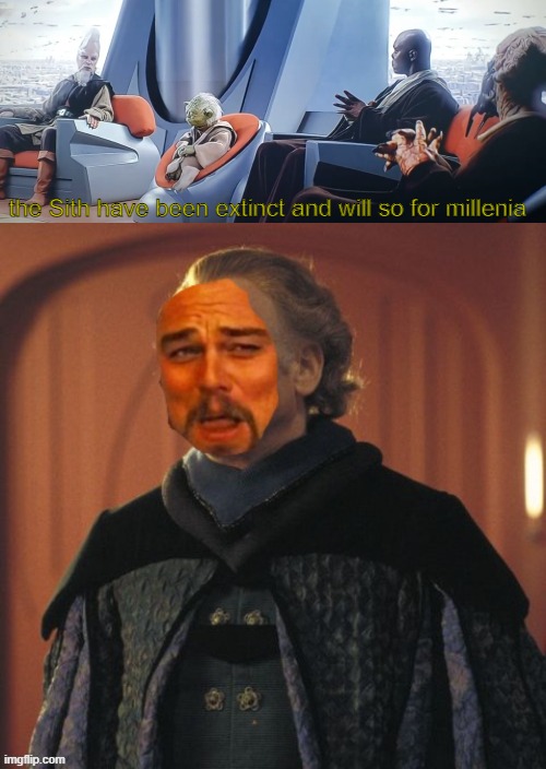 "tHe SiTh HaVe BeEn ExTiNcT aNd WiLL sO fOr MiLLeNiA | the Sith have been extinct and will so for millenia | image tagged in star wars,the phantom menace,laughing leo | made w/ Imgflip meme maker