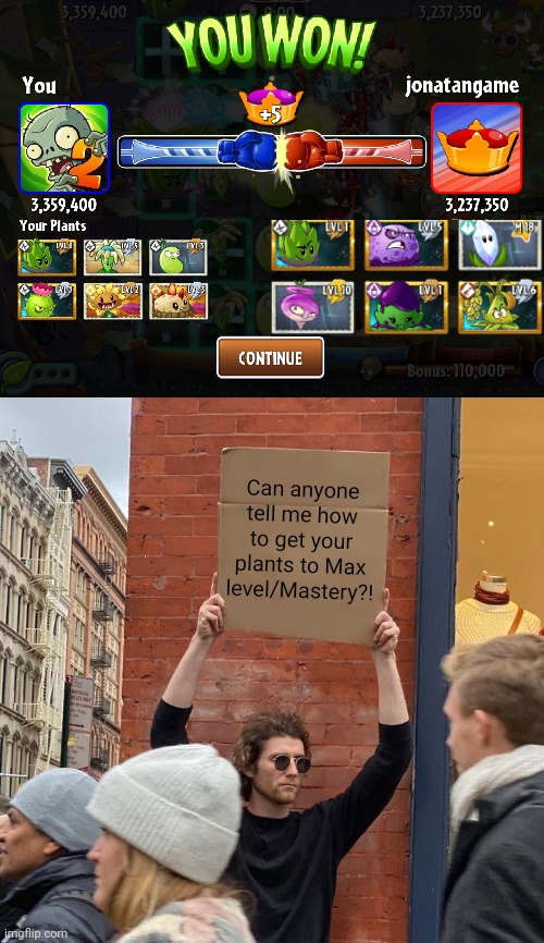 Can anyone tell me how to get your plants to Max level/Mastery?! | image tagged in memes,guy holding cardboard sign,plants vs zombies,pvp,help | made w/ Imgflip meme maker