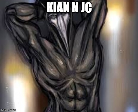 KIAN N JC | made w/ Imgflip meme maker