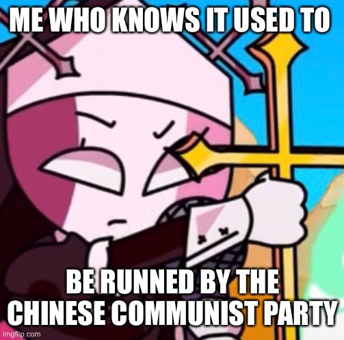 ME WHO KNOWS IT USED TO BE RUNNED BY THE CHINESE COMMUNIST PARTY | made w/ Imgflip meme maker