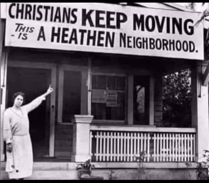 Christians keep moving this is a heathen neighborhood Blank Meme Template