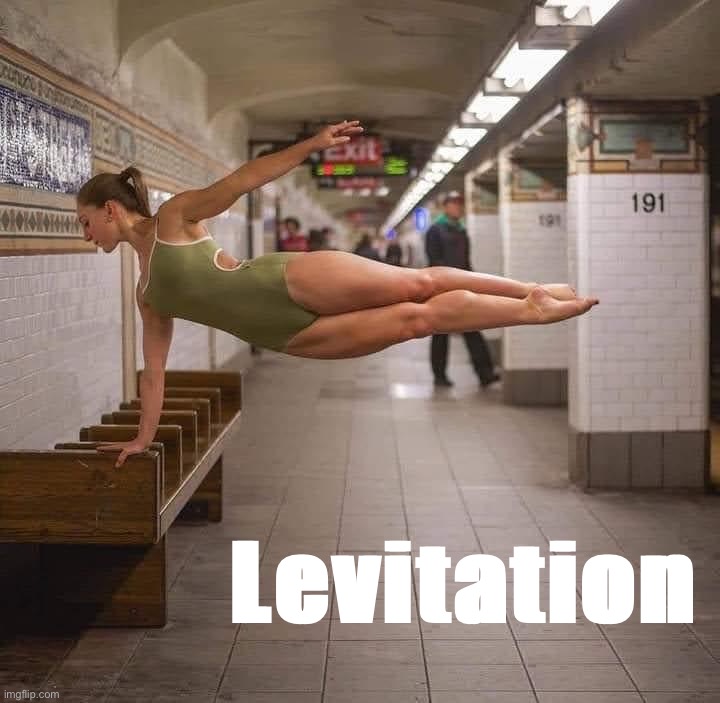 Dancer levitating | Levitation | image tagged in dancer levitating | made w/ Imgflip meme maker