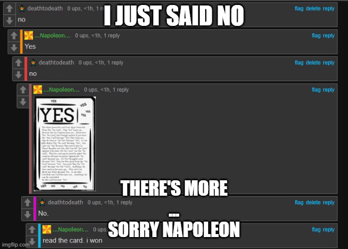 I JUST SAID NO; THERE'S MORE
...
SORRY NAPOLEON | made w/ Imgflip meme maker