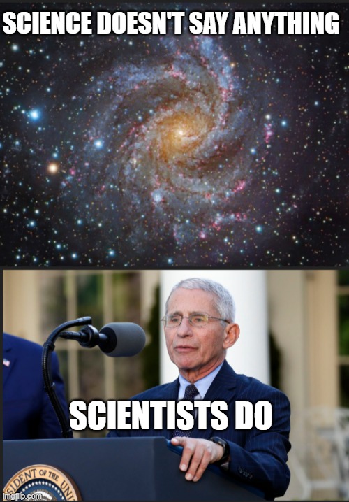  SCIENCE DOESN'T SAY ANYTHING; SCIENTISTS DO | made w/ Imgflip meme maker