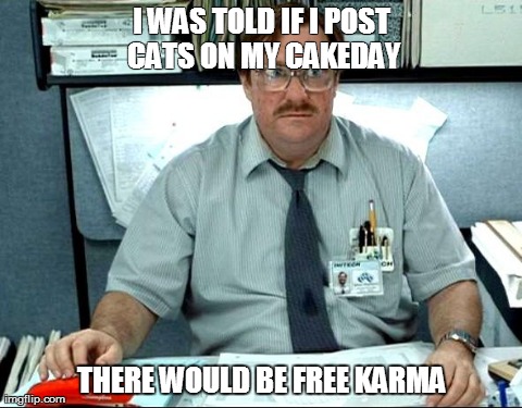 I Was Told There Would Be Meme | image tagged in i was told,funny,reddit,AdviceAnimals | made w/ Imgflip meme maker